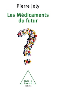 Pierre Joly - Les médicaments du futur.