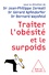 Gérard Apfeldorfer et Jean-Philippe Zermati - Traiter l'obésité et le surpoids.
