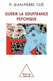 Jean-Pierre Olié - Guérir la souffrance psychique - Le livre de l'espoir.