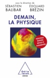 Edouard Brézin et Sébastien Balibar - Demain , la physique.