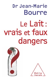 Jean-Marie Bourre - Lait : vrais et faux dangers.