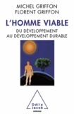 Michel Griffon et Florent Griffon - Homme viable (L') - Du développement au développement durable.
