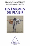 François Ansermet et Pierre Magistretti - Enigmes du plaisir (Les).