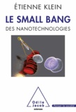 Etienne Klein - Small Bang (Le) - Des nanotechnologies.