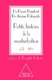 Pierre Humbert et Jérôme Palazzolo - Petite histoire de la masturbation.