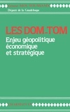 Ernest Moutoussamy - Les DOM-TOM - Enjeu géopolitique, économique et stratégique.