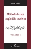 Moktar Djebli - Méthode d'arabe maghrébin moderne - Tome 1.