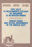 Kenneth Brown et Bernard Hourcade - Etat, ville et mouvements sociaux au Maghreb et au Moyen-Orient.