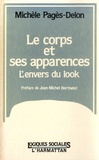 Michèle Pagès-Delon - Le Corps et ses apparences - L'envers du look.