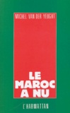 Michel Van der Yeught - Le Maroc à nu.