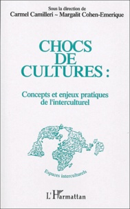 Carmel Camilleri et Margalit Cohen-Emerique - Chocs de culture - Concepts et enjeux pratiques de l'interculturel.