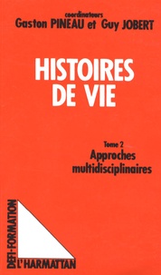Gaston Pineau et Guy Jobert - Histoires de vie - Tome 2, Approches multidisciplinaires.