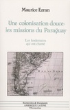 Maurice Ezran - Une colonisation douce : les missions du Paraguay - Les lendemains qui ont chanté.