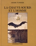 Denise Tupinier - La chauve-souris et l'homme.