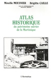 Mireille Mousnier et Brigitte Caille - Atlas historique du patrimoine sucrier de la Martinique.