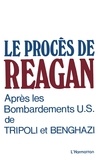  XXX - Le procès de Reagan après les bombardements US de Tripoli et Benghazi.