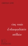 Christian Lesne - Cinq essais d'ethnopsychiatrie antillaise.