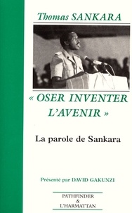 Thomas Sankara - "Oser inventer l'avenir" - La parole de Sankara (1983-1987).