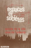 Mohamed Naciri - Espaces et sociétés N° 65 : Succès de la ville, crise de l'urbanité.