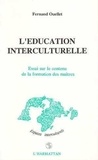 Fernand Ouellet - L'Education Interculturelle: Essai Sur Le Contenu De La Formation Des Maitres.