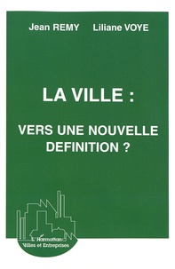 Jean Rémy et Liliane Voyé - La ville : vers une nouvelle définition ?.