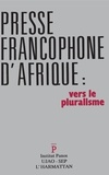  XXX - La presse francophone d'Afrique - Vers le pluralisme.