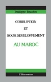 Philippe Brachet - Corruption et sous-développement au Maroc.