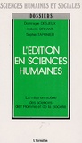 Dominique Desjeux et Isabelle Orhant - L'Edition en sciences humaines - La mise en scène des sciences de l'homme et de la société.