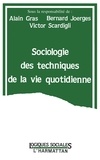Alain Gras et Bernward Joerges - Sociologie des techniques de la vie quotidienne.