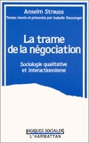 Anselm Strauss - La Trame De La Negociation. Sociologie Qualitative Et Interactionnisme.