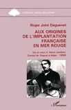 Roger Joint-Daguenet - Aux origines de l'implantation française en Mer Rouge - Vie et mort d'Henri Lambert - Consul de Farnce à Aden - 1859.
