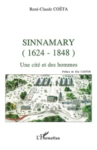 René-Claude Coëta - Sinnamary (1624-1848) - Une cité des hommes.