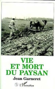 Jean Garneret - Vie et mort du paysan.