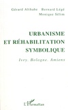Gérard Althabe et Bernard Légé - Urbanisme et réhabilitation symbolique - Ivry, Bologne, Amiens.