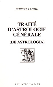 Robert Fludd - Traité d'astrologie générale (De astrologia).