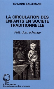 Suzanne Lallemand - La circulation des enfants en société traditionnelle - Prêt, don, échange.