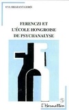 Eva Brabant-Gérö - Ferenczi et l'école hongroise de psychanalyse.