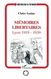 Claire Auzias - Memoires Libertaires. Lyon 1919-1939.