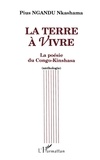 Pius Ngandu Nkashama - La terre à vivre - La poésie du Congo-Kinshasa, anthologie.