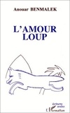 Anouar Benmalek - L'amour loup.