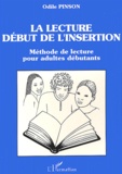 Odile Pinson - La Lecture, Debut De L'Insertion. Methode De Lecture Pour Adultes Debutants.