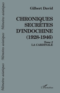  David - Chroniques Secretes D'Indochine 1928-1946. Tome 2.
