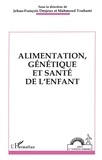 Jehan-François Desjeux et Mahmoud Touhami - Alimentation, génétique et santé de l'enfant.