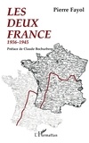 Pierre Fayol - Les deux France - 1936-1945.