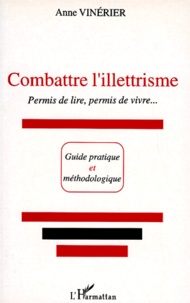 Anne Vinérier - Combattre L'Illettrisme. Permis De Lire, Permis De Vivre....