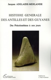 Jacques Adélaïde-Merlande - Histoire générale des Antilles et des Guyanes - Des précolombiens à nos jours.