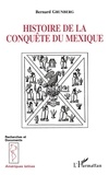 Bernard Grunberg - Histoire de la conquête du Mexique.