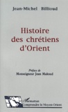 Jean-Michel Billioud - Histoire des chrétiens d'Orient.