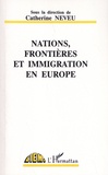 Catherine Neveu - Nations, frontières et immigration en Europe.