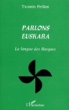 Txomin Peillen - Parlons Euskara. La Langue Des Basques.